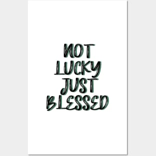 Not lucky just blessed Posters and Art